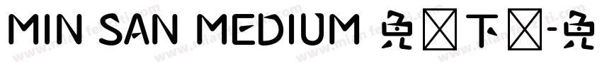 MIN SAN MEDIUM 免费下载字体转换